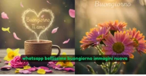 whatsapp bellissime buongiorno immagini nuove